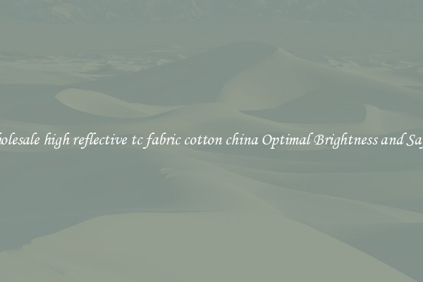 Wholesale high reflective tc fabric cotton china Optimal Brightness and Safety