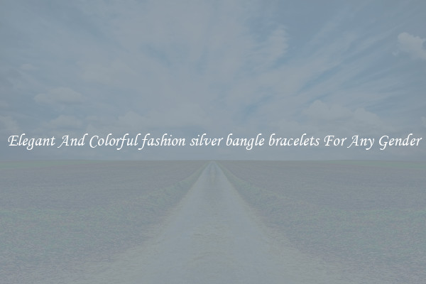 Elegant And Colorful fashion silver bangle bracelets For Any Gender