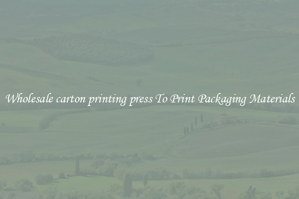 Wholesale carton printing press To Print Packaging Materials