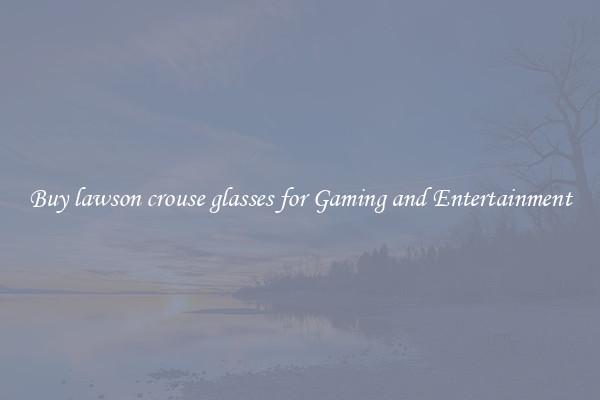 Buy lawson crouse glasses for Gaming and Entertainment