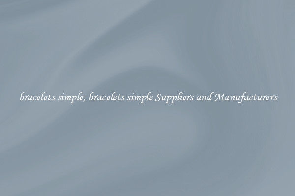 bracelets simple, bracelets simple Suppliers and Manufacturers