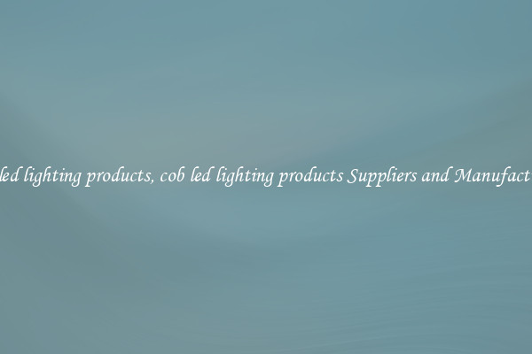 cob led lighting products, cob led lighting products Suppliers and Manufacturers