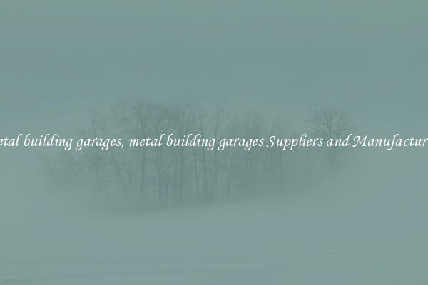 metal building garages, metal building garages Suppliers and Manufacturers