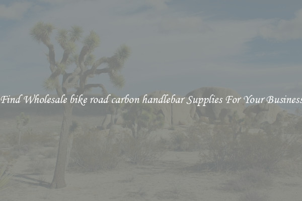 Find Wholesale bike road carbon handlebar Supplies For Your Business