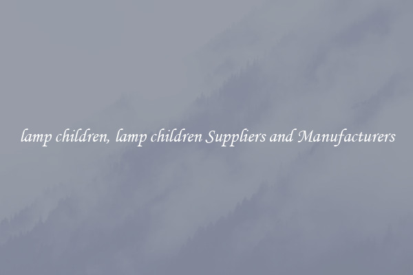 lamp children, lamp children Suppliers and Manufacturers