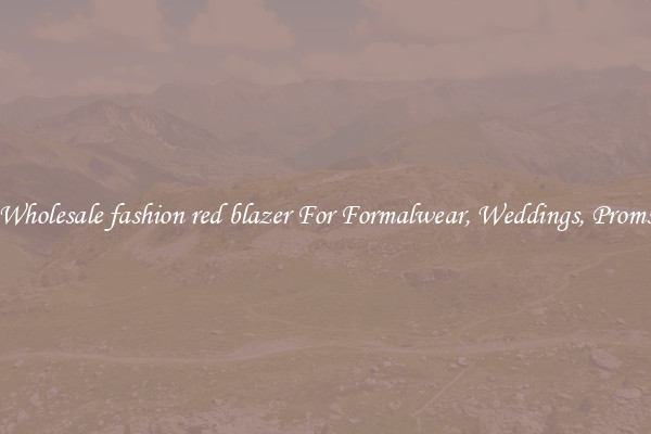 Wholesale fashion red blazer For Formalwear, Weddings, Proms