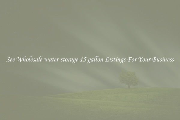 See Wholesale water storage 15 gallon Listings For Your Business