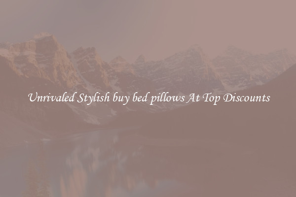 Unrivaled Stylish buy bed pillows At Top Discounts