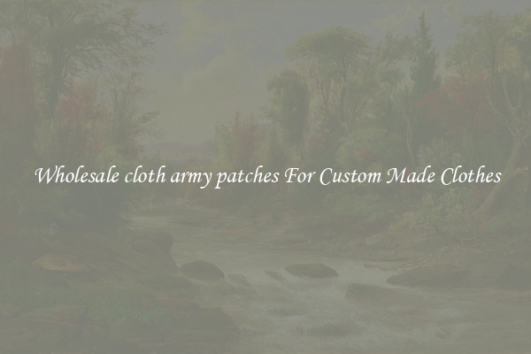 Wholesale cloth army patches For Custom Made Clothes