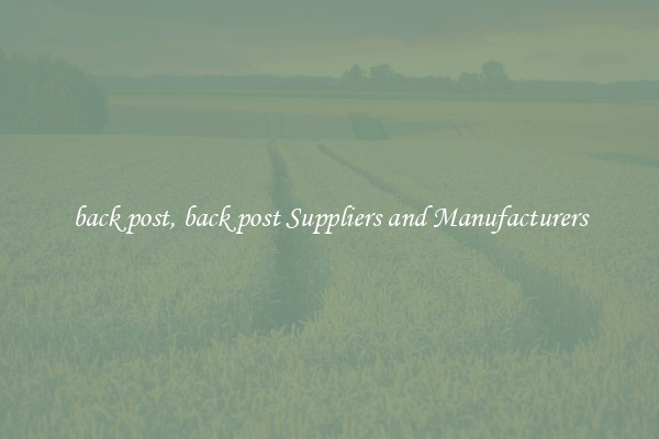back post, back post Suppliers and Manufacturers