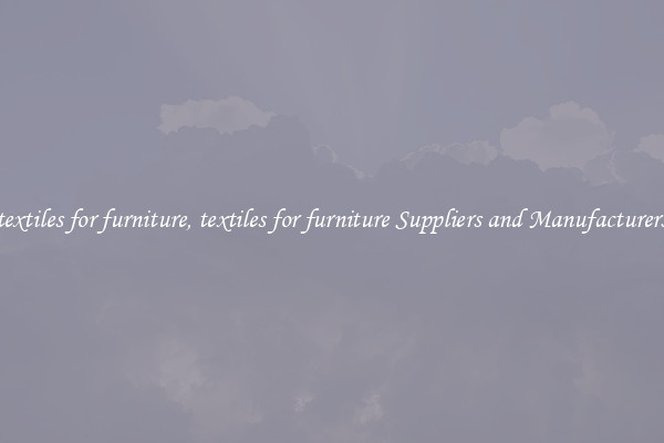 textiles for furniture, textiles for furniture Suppliers and Manufacturers