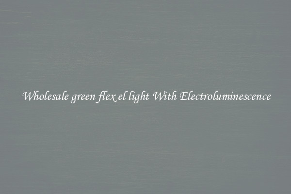 Wholesale green flex el light With Electroluminescence