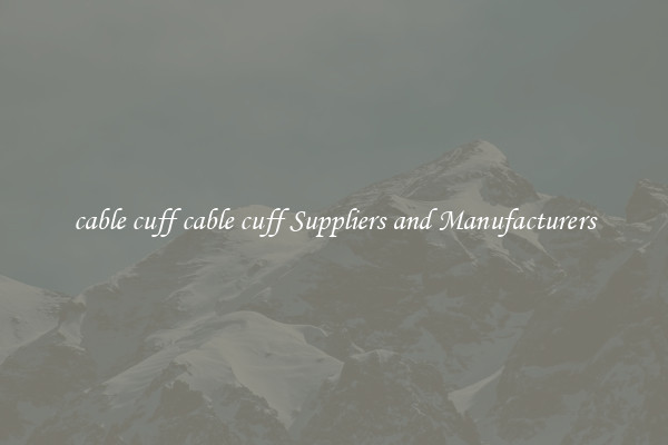 cable cuff cable cuff Suppliers and Manufacturers