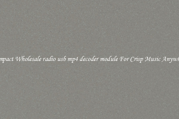 Compact Wholesale radio usb mp4 decoder module For Crisp Music Anywhere
