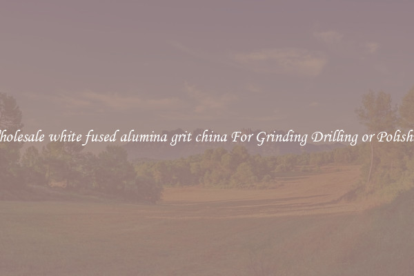 Wholesale white fused alumina grit china For Grinding Drilling or Polishing