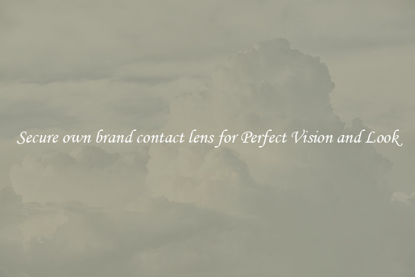 Secure own brand contact lens for Perfect Vision and Look