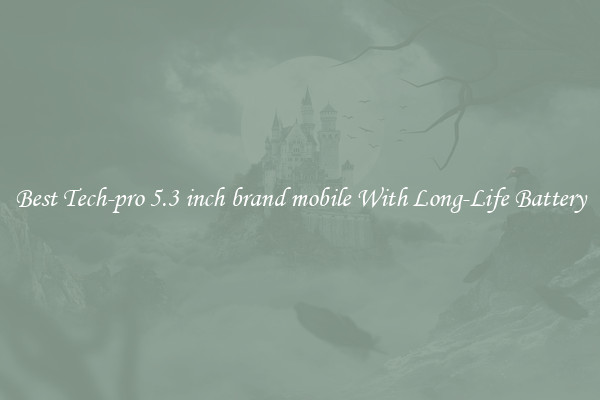 Best Tech-pro 5.3 inch brand mobile With Long-Life Battery