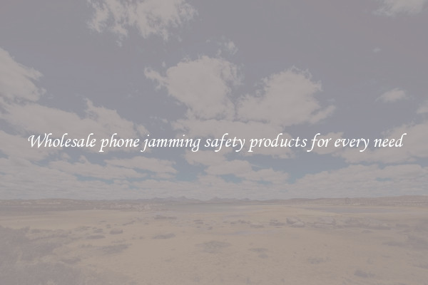 Wholesale phone jamming safety products for every need