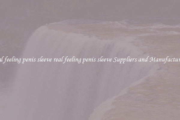 real feeling penis sleeve real feeling penis sleeve Suppliers and Manufacturers