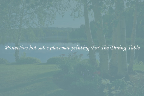 Protective hot sales placemat printing For The Dining Table