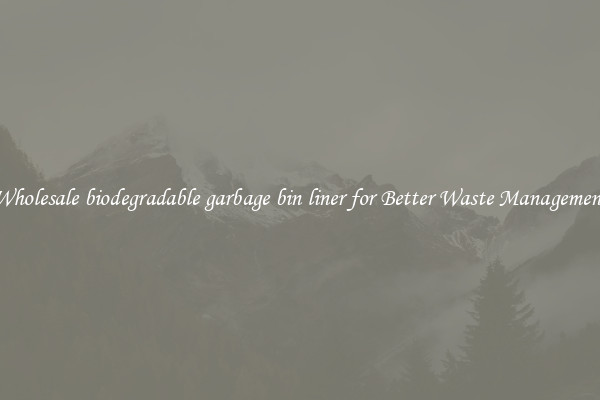Wholesale biodegradable garbage bin liner for Better Waste Management