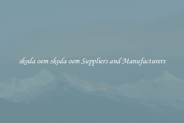 skoda oem skoda oem Suppliers and Manufacturers