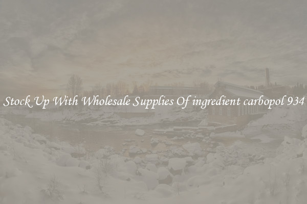 Stock Up With Wholesale Supplies Of ingredient carbopol 934