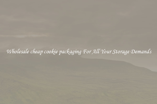 Wholesale cheap cookie packaging For All Your Storage Demands