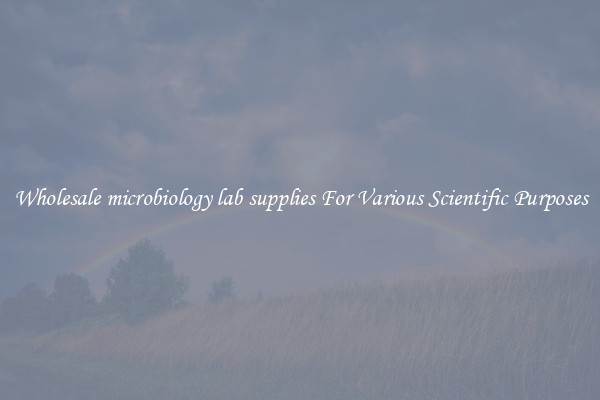 Wholesale microbiology lab supplies For Various Scientific Purposes