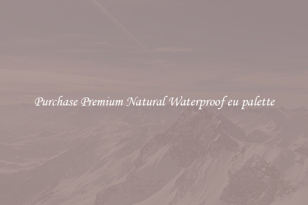 Purchase Premium Natural Waterproof eu palette