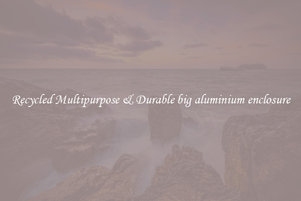 Recycled Multipurpose & Durable big aluminium enclosure