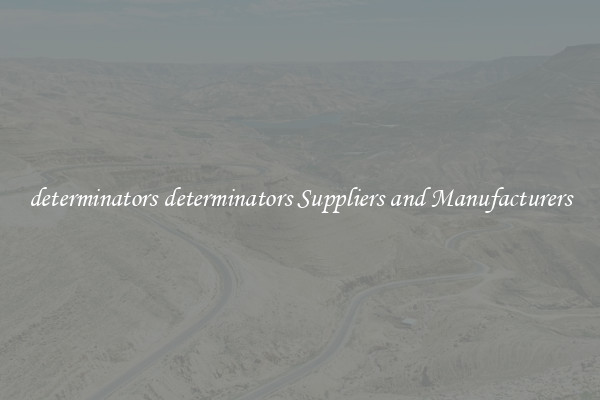 determinators determinators Suppliers and Manufacturers