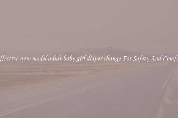 Effective new model adult baby girl diaper change For Safety And Comfort