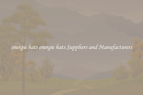 energie hats energie hats Suppliers and Manufacturers