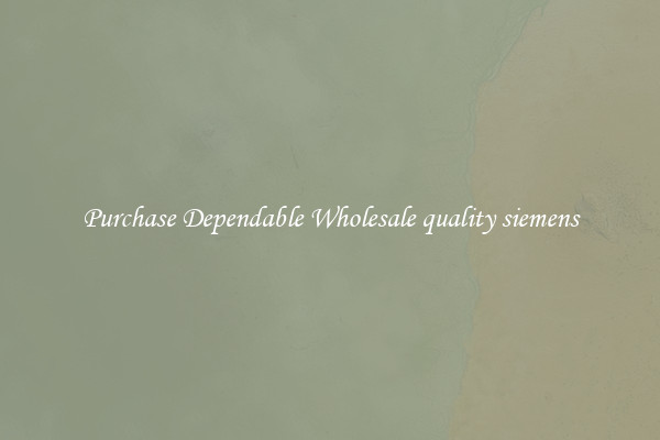 Purchase Dependable Wholesale quality siemens