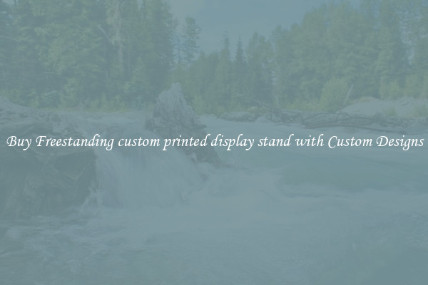 Buy Freestanding custom printed display stand with Custom Designs