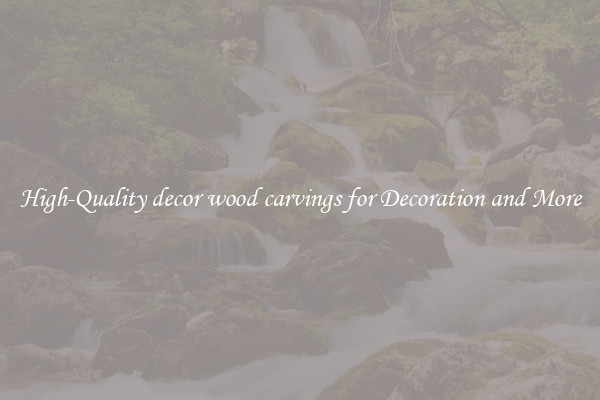 High-Quality decor wood carvings for Decoration and More