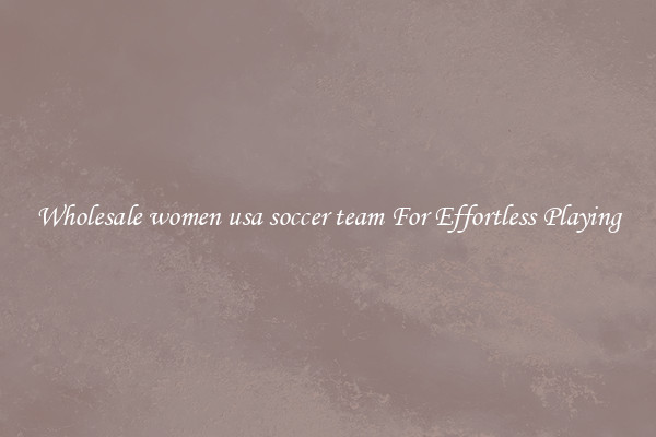Wholesale women usa soccer team For Effortless Playing
